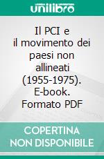 Il PCI e il movimento dei paesi non allineati (1955-1975). E-book. Formato PDF