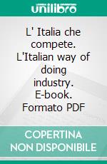 L' Italia che compete. L'Italian way of doing industry. E-book. Formato PDF
