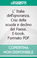 L' Italia dell'ignoranza. Crisi della scuola e declino del Paese. E-book. Formato PDF ebook di Graziella Priulla