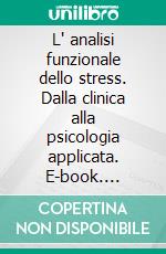 L' analisi funzionale dello stress. Dalla clinica alla psicologia applicata. E-book. Formato PDF