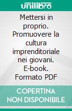 Mettersi in proprio. Promuovere la cultura imprenditoriale nei giovani. E-book. Formato PDF ebook