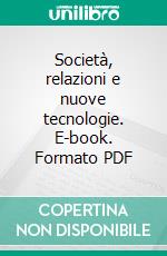 Società, relazioni e nuove tecnologie. E-book. Formato PDF