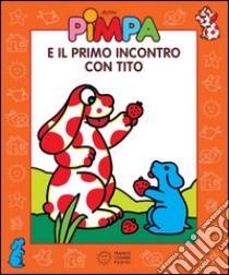 Pimpa e il primo incontro con Tito. E-book. Formato EPUB ebook di Francesco Tullio-Altan