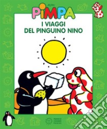 Pimpa - I viaggi del pinguino Nino. E-book. Formato EPUB ebook di Francesco Tullio-Altan