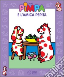 Pimpa e l'amica Pepita. E-book. Formato EPUB ebook di Francesco Tullio-Altan