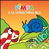 Pimpa e la lumachina blu. E-book. Formato EPUB ebook