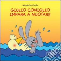 Giulio Coniglio impara a nuotare. E-book. Formato EPUB ebook di Nicoletta Costa