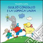 Giulio Coniglio e la lumaca Laura. E-book. Formato EPUB ebook