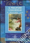 Il pescatore e sua moglie: Audio libro illustrato con le immagini d'epoca del Museo Figurina. E-book. Formato EPUB ebook di Fratelli Grimm