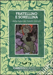 Fratellino e sorellina: Audio libro illustrato con le immagini d'epoca del Museo Figurina. E-book. Formato EPUB ebook di Fratelli Grimm