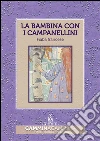 La bambina con i campanellini: Audio libro illustrato con le immagini d'epoca del Museo Figurina. E-book. Formato EPUB ebook di Sconosciuto