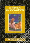 Il principe dai capelli d'oro: Audio libro illustrato con le immagini d'epoca del Museo Figurina. E-book. Formato EPUB ebook di Fiaba croata
