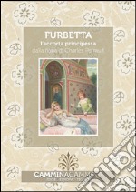 Furbetta - l'accorta principessa: Audio libro illustrato con le immagini d'epoca del Museo Figurina. E-book. Formato EPUB ebook