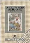 La scaltra figlia del mugnaio: Audio libro illustrato con le immagini d'epoca del Museo Figurina. E-book. Formato EPUB ebook di Sconosciuto