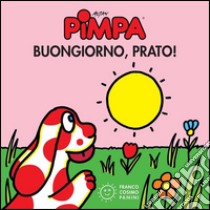 Pimpa buongiorno, prato!. E-book. Formato EPUB ebook di Francesco Tullio-Altan