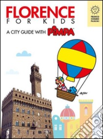 Florence for kids: A city guide with Pimpa. E-book. Formato EPUB ebook di Altan