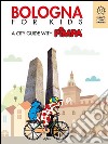 Bologna for kids: A city guide with Pimpa. E-book. Formato EPUB ebook