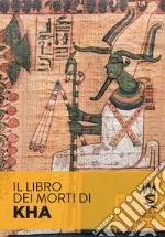 Il Libro dei Morti di Kha: Storia e segreti di un papiro spettacolare. E-book. Formato PDF ebook