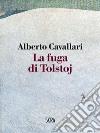 La fuga di Tolstoj. E-book. Formato PDF ebook di Alberto Cavallari