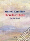 Il cielo rubato: Dossier Renoir. E-book. Formato PDF ebook di Andrea Camilleri