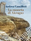 La moneta di Akragas. E-book. Formato PDF ebook di Andrea Camilleri