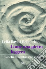 Come una pietra leggera: Giochi di sabbia che curano. E-book. Formato PDF ebook