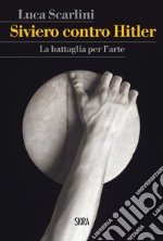 Siviero contro Hitler: La battaglia per l’Arte. E-book. Formato PDF ebook