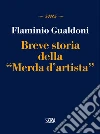Breve storia della “Merda d’artista”. E-book. Formato EPUB ebook di Flaminio Gualdoni