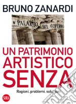 Un patrimonio artistico senza: Ragioni, problemi, soluzioni. E-book. Formato PDF ebook