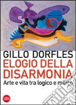 Elogio della disarmonia: Arte e vita tra logico e mitico. E-book. Formato EPUB ebook