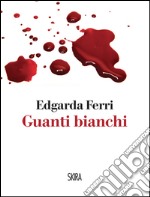 Guanti bianchi. E-book. Formato PDF ebook