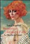 Memorie di un'opera d'arte. La marchesa Casati. E-book. Formato PDF ebook