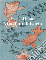 Vita di un falsario. E-book. Formato PDF ebook