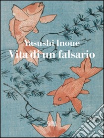 Vita di un falsario. E-book. Formato EPUB ebook di Yasushi Inoue