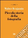 Piccola storia della fotografia. E-book. Formato PDF ebook
