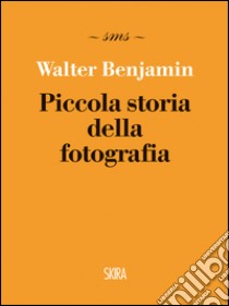 Piccola storia della fotografia. E-book. Formato EPUB ebook di Walter Benjamin