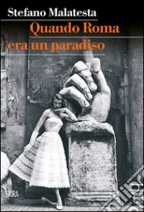 Quando Roma era un Paradiso. E-book. Formato EPUB ebook di Stefano Malatesta