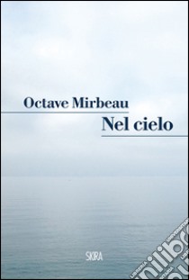 Nel cielo. E-book. Formato PDF ebook di Octave Mirbeau