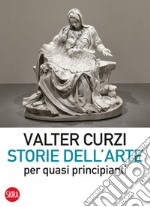 Storie dell’arte per quasi principianti. E-book. Formato EPUB ebook