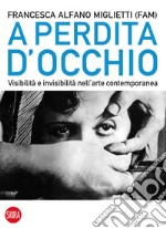 A perdita d’occhio: Visibilità e invisibilità nell’arte contemporanea. E-book. Formato EPUB ebook