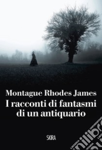 I racconti di fantasmi di un antiquario. E-book. Formato EPUB ebook di Montague Rhodes James