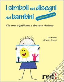 I simboli nei disegni dei bambini: Che cosa significano e che cosa rivelano. E-book. Formato Mobipocket ebook di Evi Crotti