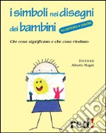 I simboli nei disegni dei bambini: Che cosa significano e che cosa rivelano. E-book. Formato EPUB ebook