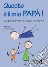 Questo è il mio papà!. E-book. Formato EPUB ebook di Evi Crotti