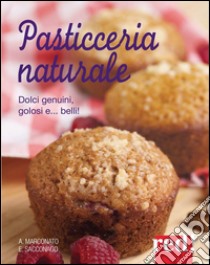 Pasticceria naturale. E-book. Formato Mobipocket ebook di Anna Marconato