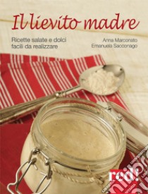 Il lievito madre. E-book. Formato EPUB ebook di Anna Marconato