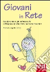 Giovani in Rete: Comprendere gli adolescenti nell'epoca di internet e dei nuovi media. E-book. Formato EPUB ebook di Mario Giorgetti Fumel