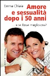 Amore e sessualità dopo i 50 anni. E-book. Formato Mobipocket ebook di Emma Chiaia