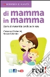Di mamma in mamma. Storie di maternità condivise in rete. E-book. Formato EPUB ebook di Grazia Colombo