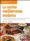 La cucina mediterranea moderna. Ricette tradizionali da tre continenti. E-book. Formato EPUB ebook di Giuliana Lomazzi